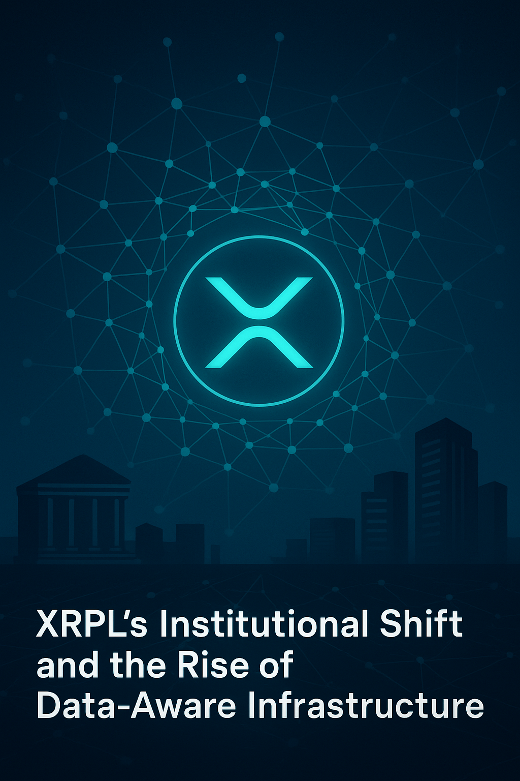 Image: XRPL’s Institutional Shift and the Rise of Data-Aware Infrastructure